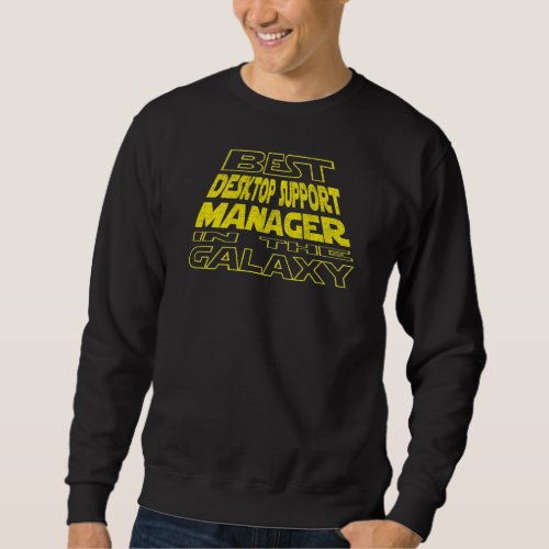 Desktop Support Manager  Space Backside Design Sweatshirt