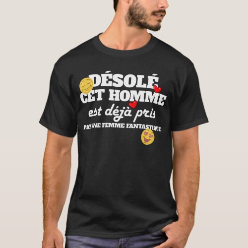 Desole Cet Homme Est Deja Pris Par Une Femme T_Shirt