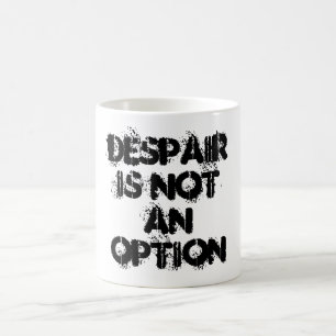 Despair is not an option black white faith coffee mug