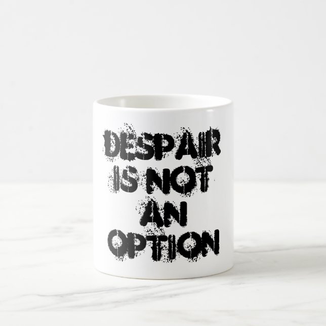 Despair is not an option black white faith  coffee mug (Center)