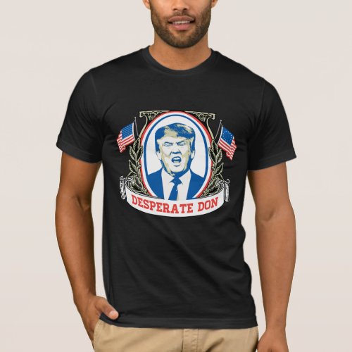 Desperate Don _ Anti_Trump _ T_Shirt