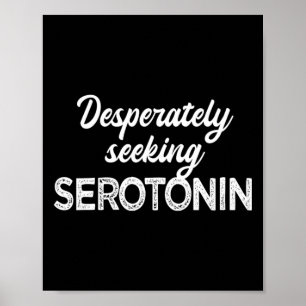 Desperately Seeking Serotonin Funny Mental Health Poster