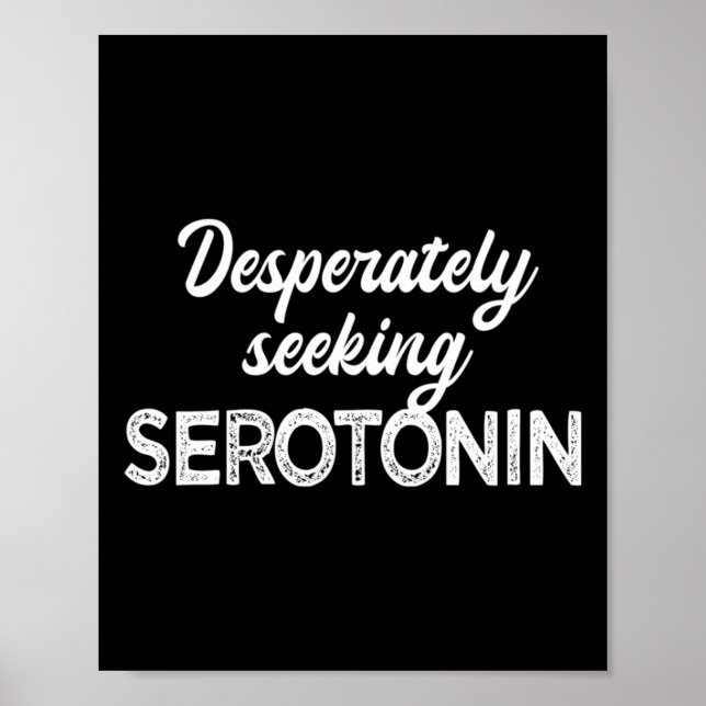 Desperately Seeking Serotonin Funny Mental Health  Poster (Front)