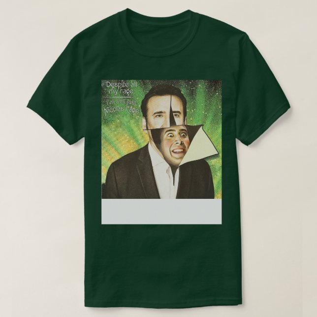 Despite All My Rage Im Still Just Nicolas Cage T-Shirt (Design Front)