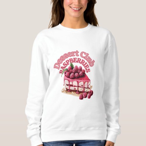 Dessert Club Raspberries Sweatshirt