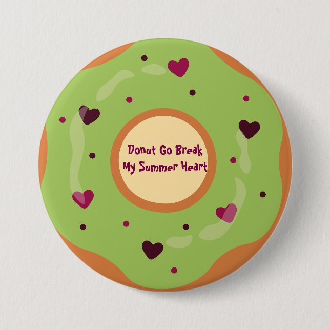 Dessert,Donut,Donut Go Break My Summer Heart,Funny Button (Front)