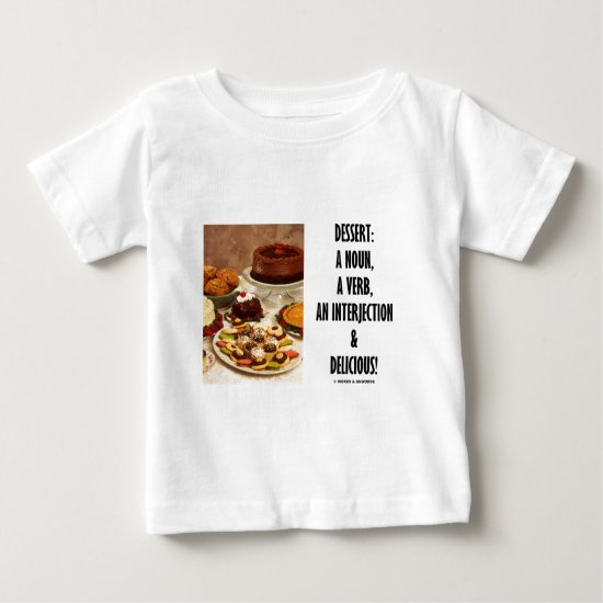 Dessert Noun Verb Interjection And Delicious Baby T-Shirt