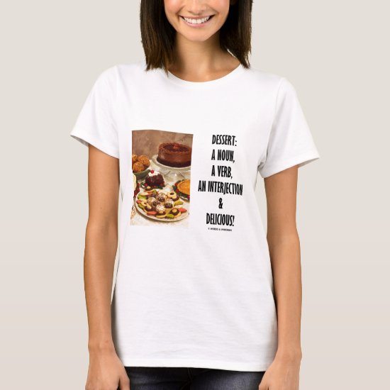 Dessert Noun Verb Interjection And Delicious T-Shirt