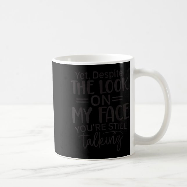 Deste The Look On My Face, Sarcastic Quotes Funny  Coffee Mug (Right)