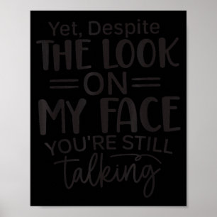 Deste The Look On My Face, Sarcastic Quotes Funny Poster