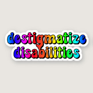 destigmatize disabilities Rainbow Typography Sticker