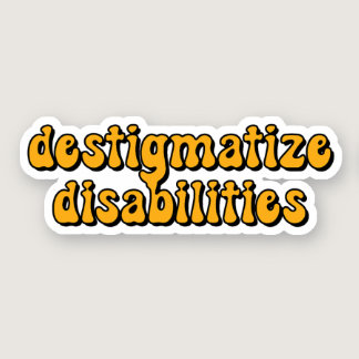 destigmatize disabilities Yellow Typography Sticker