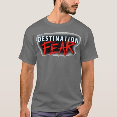 Destination Fear T_Shirt