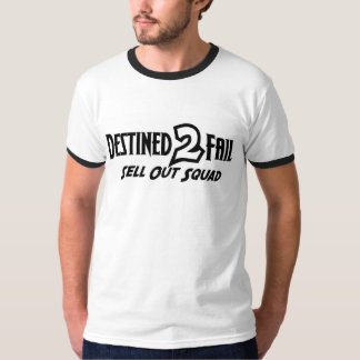 DESTINED 2 FAIL OFFICIAL SELL OUT SQUAD T-SHIRT