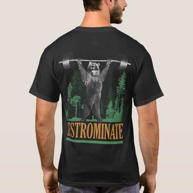 Destrominate - Bear - Funny Workout Inspirational T-Shirt (Back)