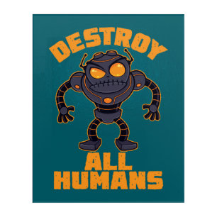 Destroy All Humans Angry Robot Acrylic Print
