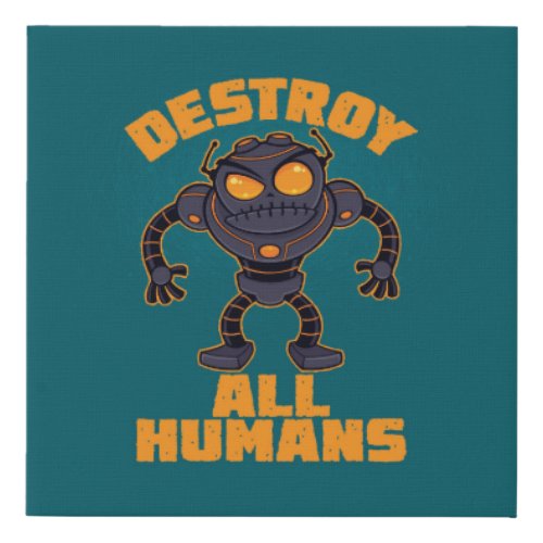 Destroy All Humans Angry Robot Faux Canvas Print