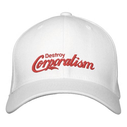 Destroy Corporatism Embroidered Baseball Hat