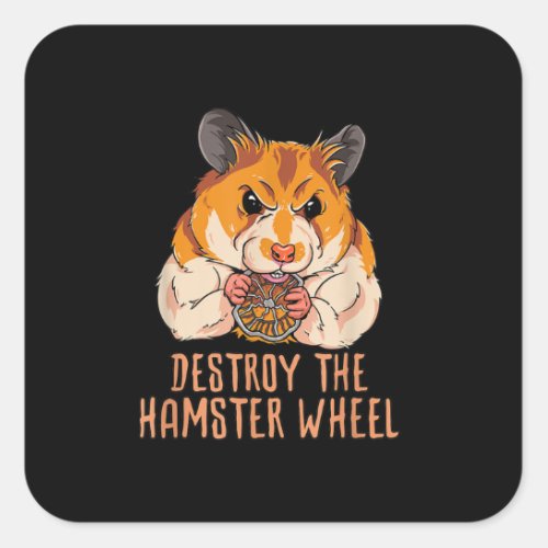 Destroy The Hamster Wheel Square Sticker