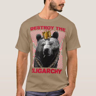 Destroy the Oligarchy with a Russian Bear Premium  T-Shirt