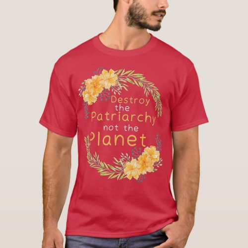 Destroy The Patriarchy  Feminism Feminist Empowere T_Shirt