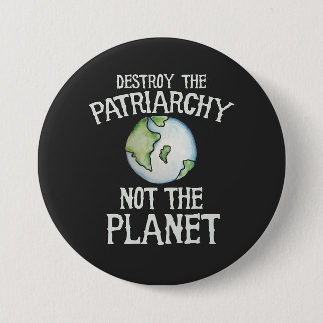 Destroy the Patriarchy not the planet  Button (Front)