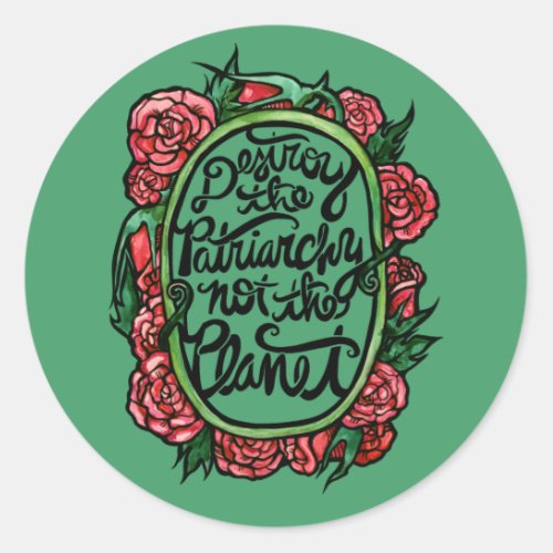 Destroy the Patriarchy not the Planet Classic Round Sticker