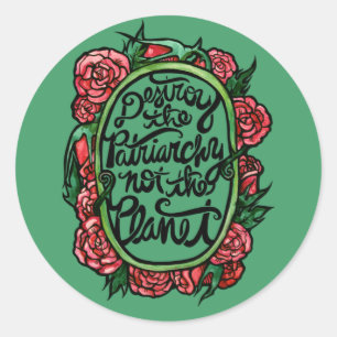 Destroy the Patriarchy not the Planet Classic Round Sticker