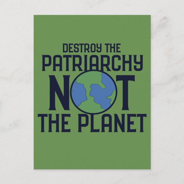 Destroy the Patriarchy not the Planet Earth Day Postcard (Front)