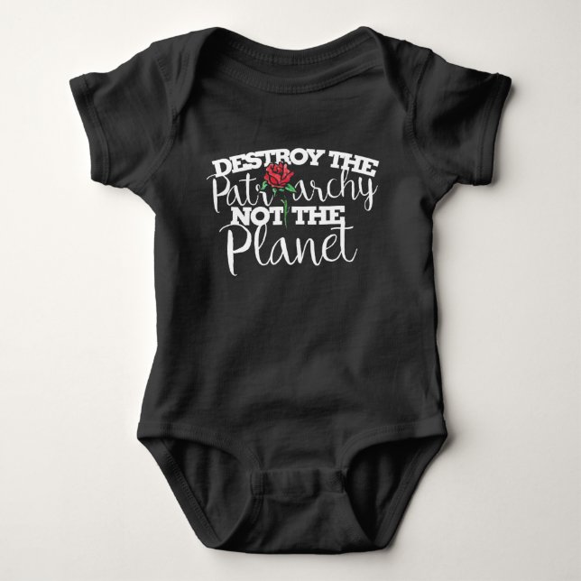 Destroy the Patriarchy not the Planet Feminist Baby Bodysuit (Front)