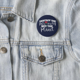 Destroy the Patriarchy not the Planet Feminist Button