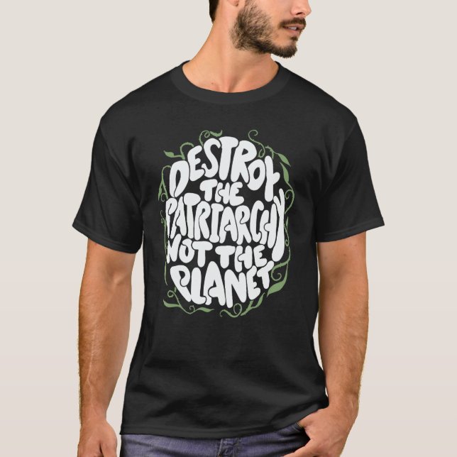 Destroy The Patriarchy Not The Planet Feminist Ear T-Shirt (Front)