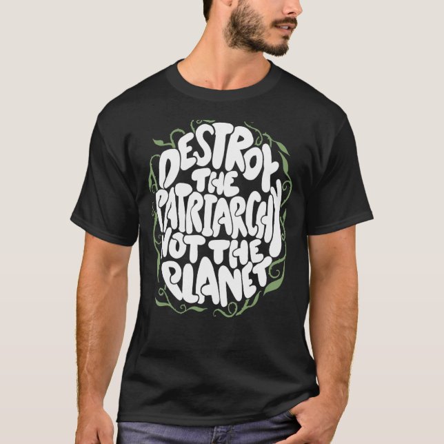 Destroy The Patriarchy Not The Planet Feminist Ear T-Shirt (Front)