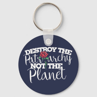 Destroy the Patriarchy not the Planet Feminist Keychain