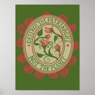 Destroy the patriarchy not the planet Feminist Poster