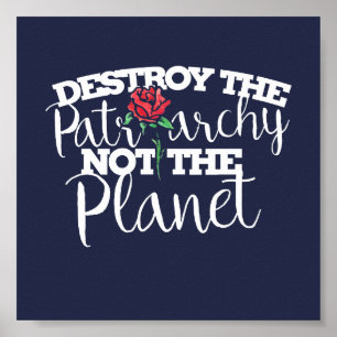Destroy the Patriarchy not the Planet Feminist Poster