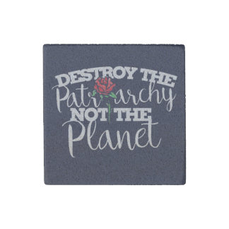 Destroy the Patriarchy not the Planet Feminist Stone Magnet