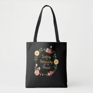 Destroy the patriarchy not The Planet - Feminist Tote Bag