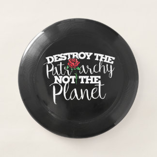 Destroy the Patriarchy not the Planet Feminist Wham-O Frisbee
