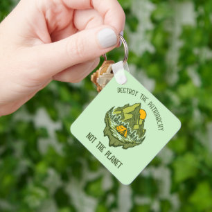 Destroy The Patriarchy Not The Planet Keychain