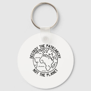 Destroy The Patriarchy Not The Planet  Keychain