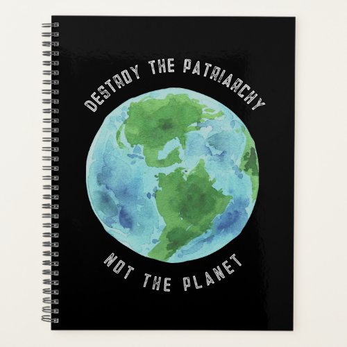 Destroy The Patriarchy not the Planet Planner