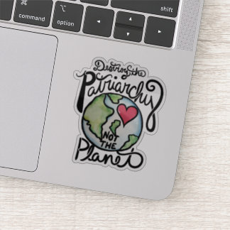 Destroy the Patriarchy not the planet Sticker