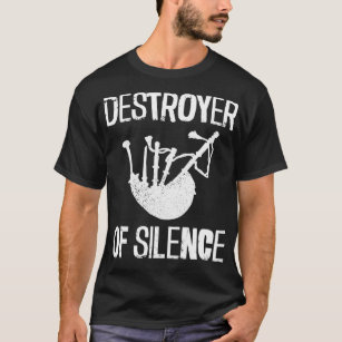Destroyer of silence funny bagpiper bagpipe bagpip T-Shirt