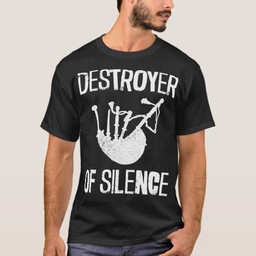 Destroyer of silence funny bagpiper bagpipe bagpip T_Shirt