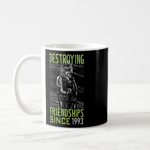 Destroying friendship since 1993  coffee mug