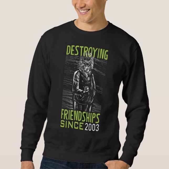 Destroying friendship since 2003 sweatshirt (Front)