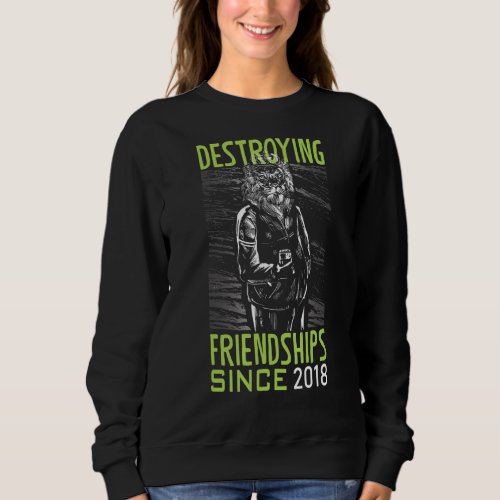 Destroying friendship since 2018 sweatshirt