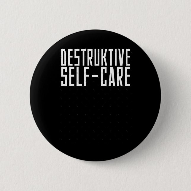 Destructive Self-care Sticker  Button (Front)