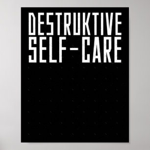 Destructive Self-care Sticker  Poster